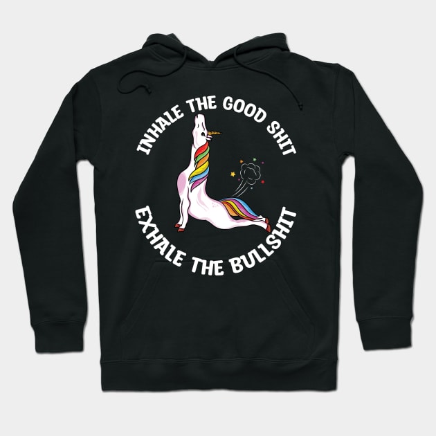 Inhale the good shit Exhale the bullshit yoga unicorn Hoodie by UNXart